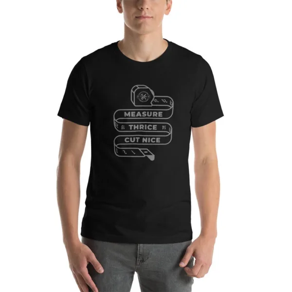 Measure Thrice Cut Nice T-Shirt