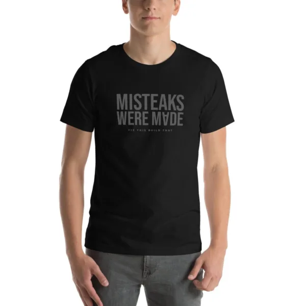 Misteaks Were Made T-Shirt